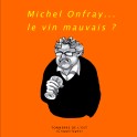 MICHEL ONFRAY … LE VIN MAUVAIS ?